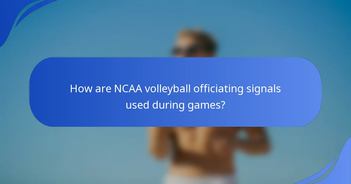How are NCAA volleyball officiating signals used during games?