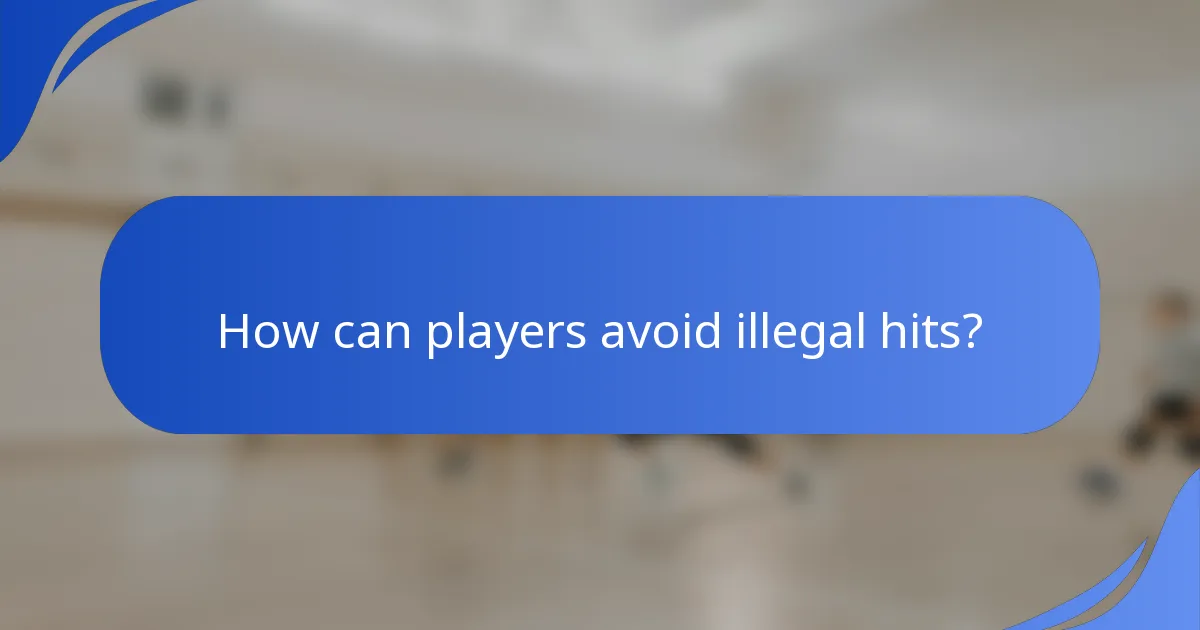 How can players avoid illegal hits?