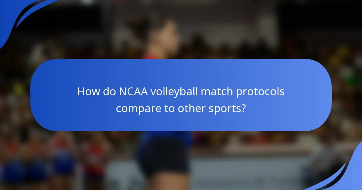 How do NCAA volleyball match protocols compare to other sports?