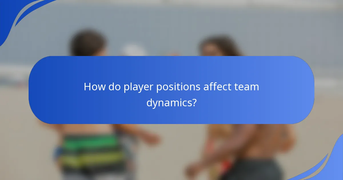 How do player positions affect team dynamics?