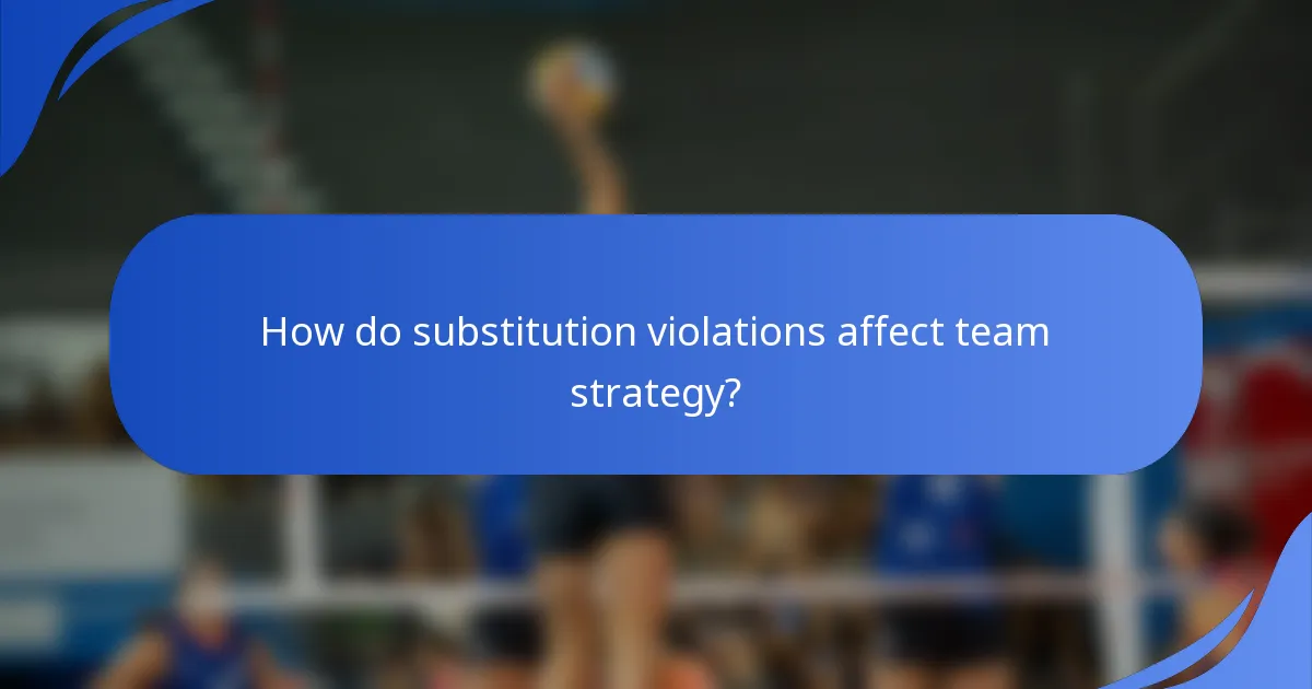 How do substitution violations affect team strategy?