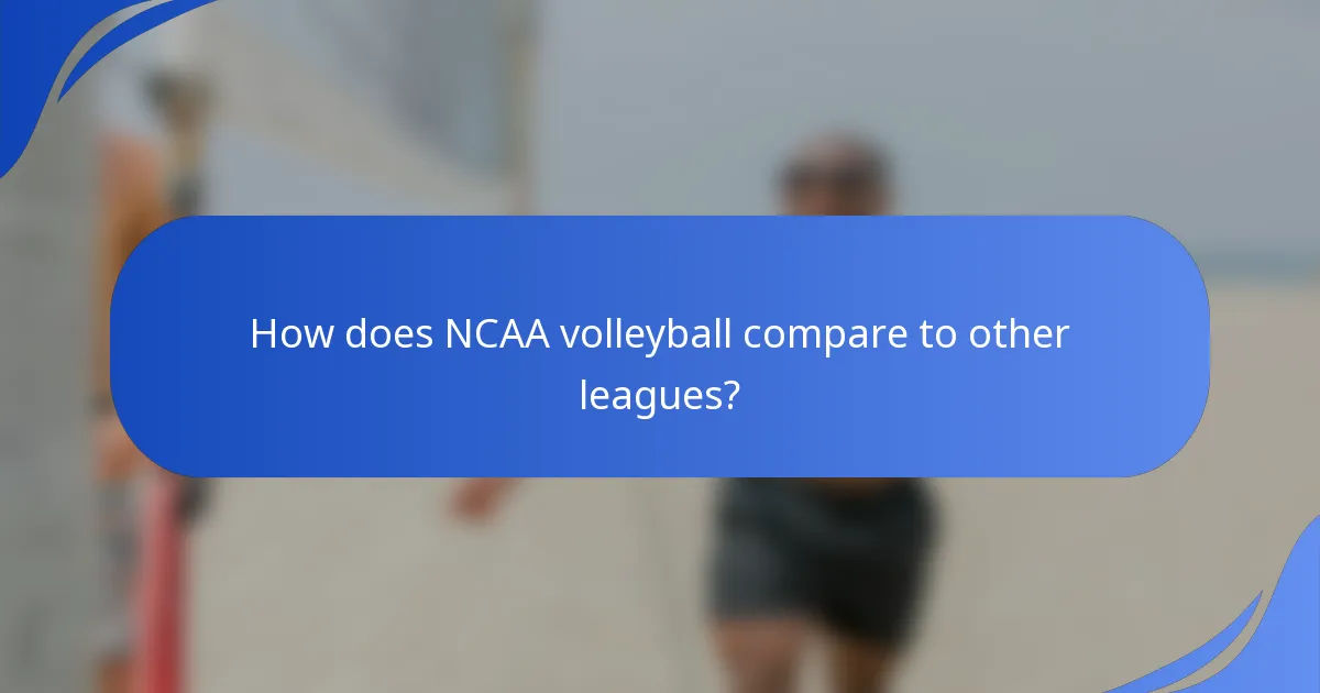 How does NCAA volleyball compare to other leagues?