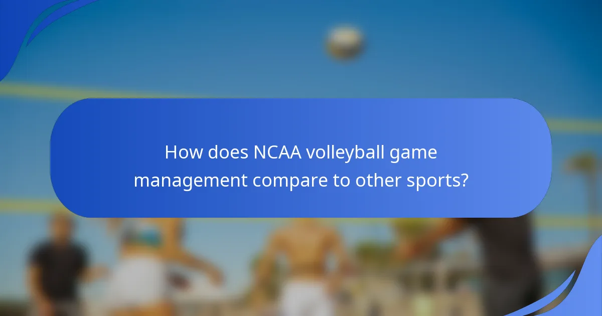 How does NCAA volleyball game management compare to other sports?