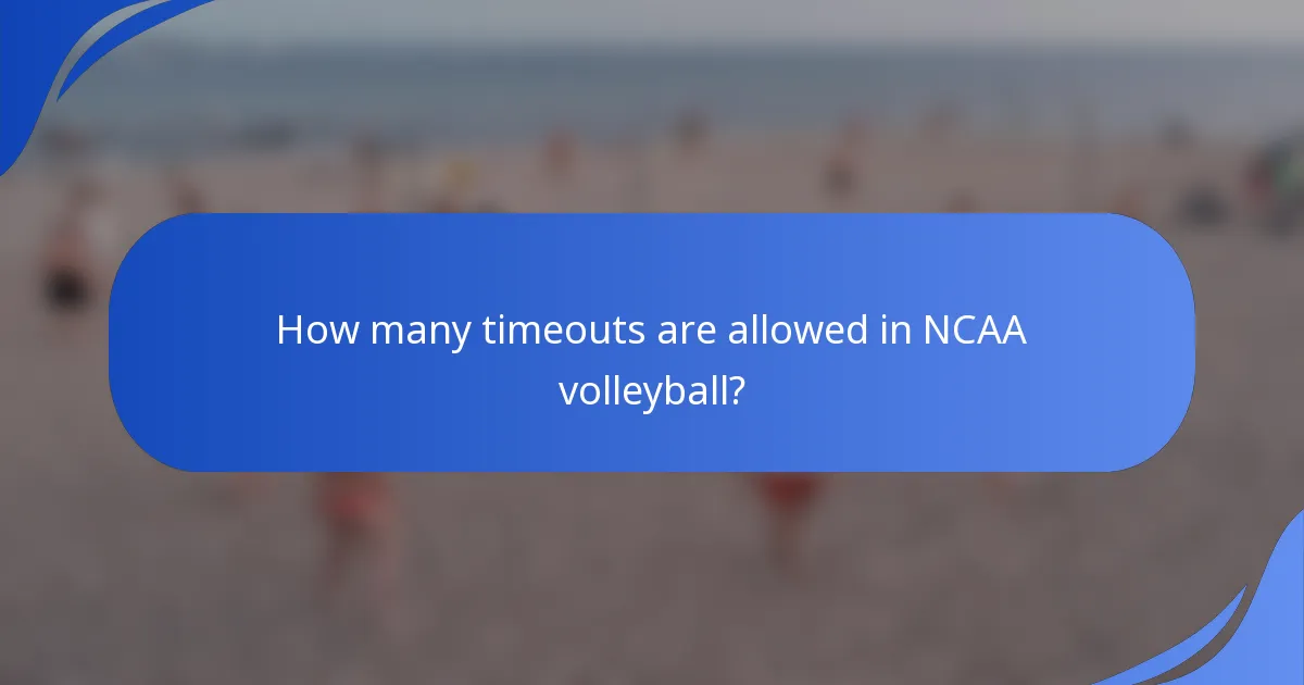 How many timeouts are allowed in NCAA volleyball?
