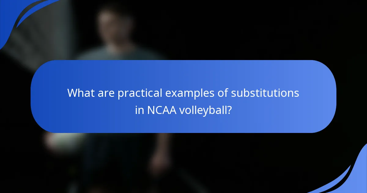 What are practical examples of substitutions in NCAA volleyball?