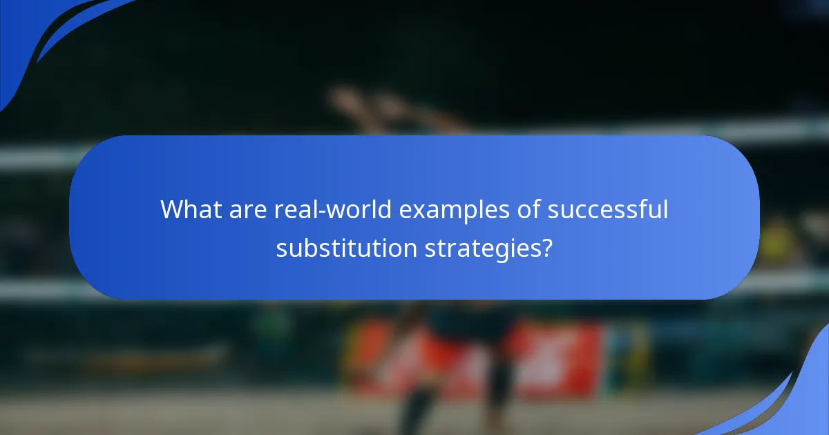 What are real-world examples of successful substitution strategies?