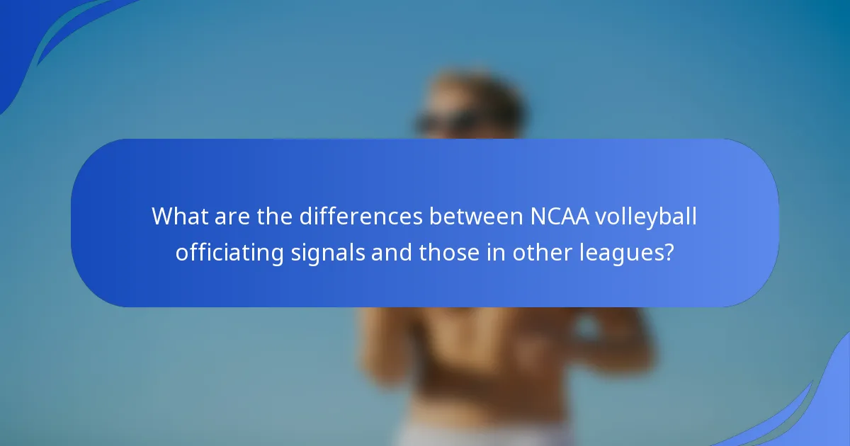 What are the differences between NCAA volleyball officiating signals and those in other leagues?