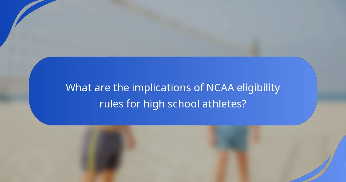 What are the implications of NCAA eligibility rules for high school athletes?