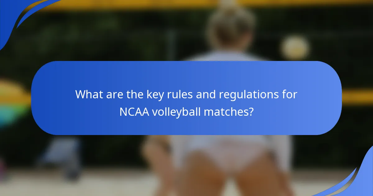What are the key rules and regulations for NCAA volleyball matches?