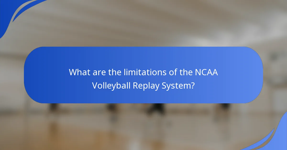 What are the limitations of the NCAA Volleyball Replay System?