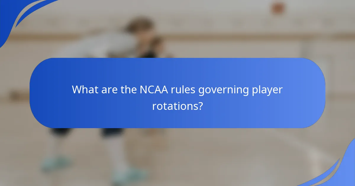 What are the NCAA rules governing player rotations?