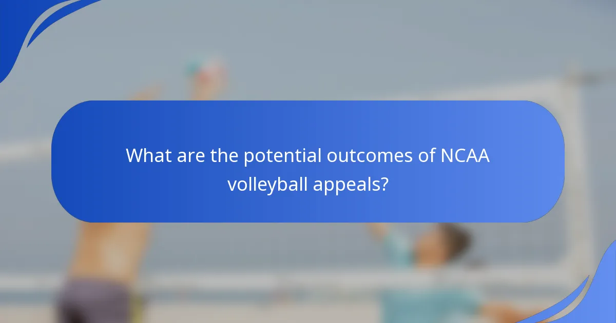What are the potential outcomes of NCAA volleyball appeals?