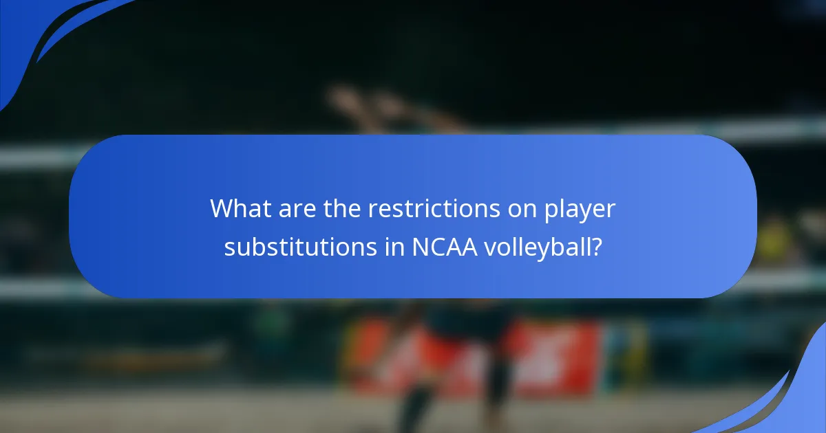 What are the restrictions on player substitutions in NCAA volleyball?