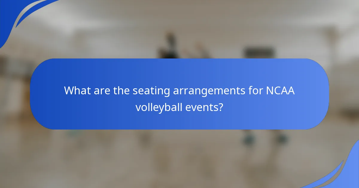 What are the seating arrangements for NCAA volleyball events?