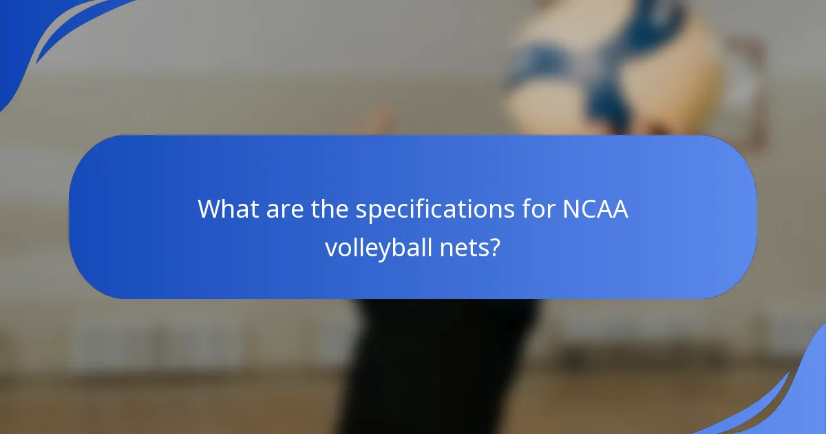 What are the specifications for NCAA volleyball nets?
