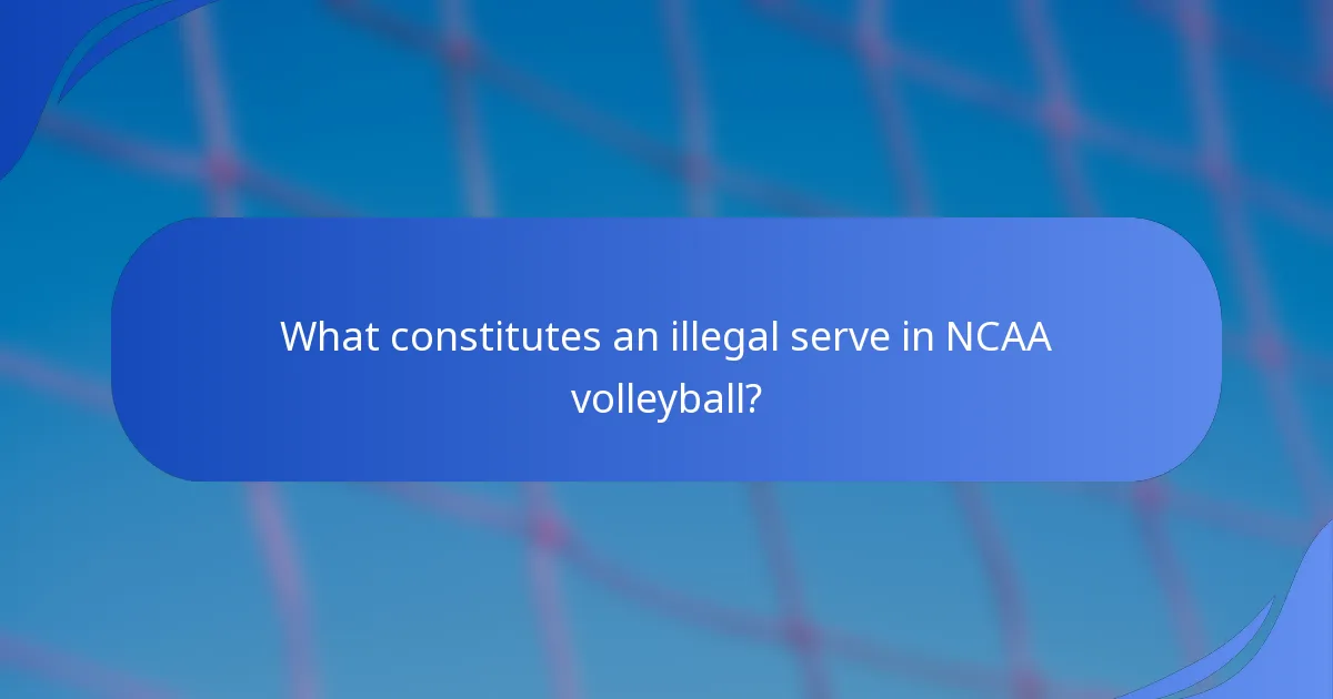 What constitutes an illegal serve in NCAA volleyball?