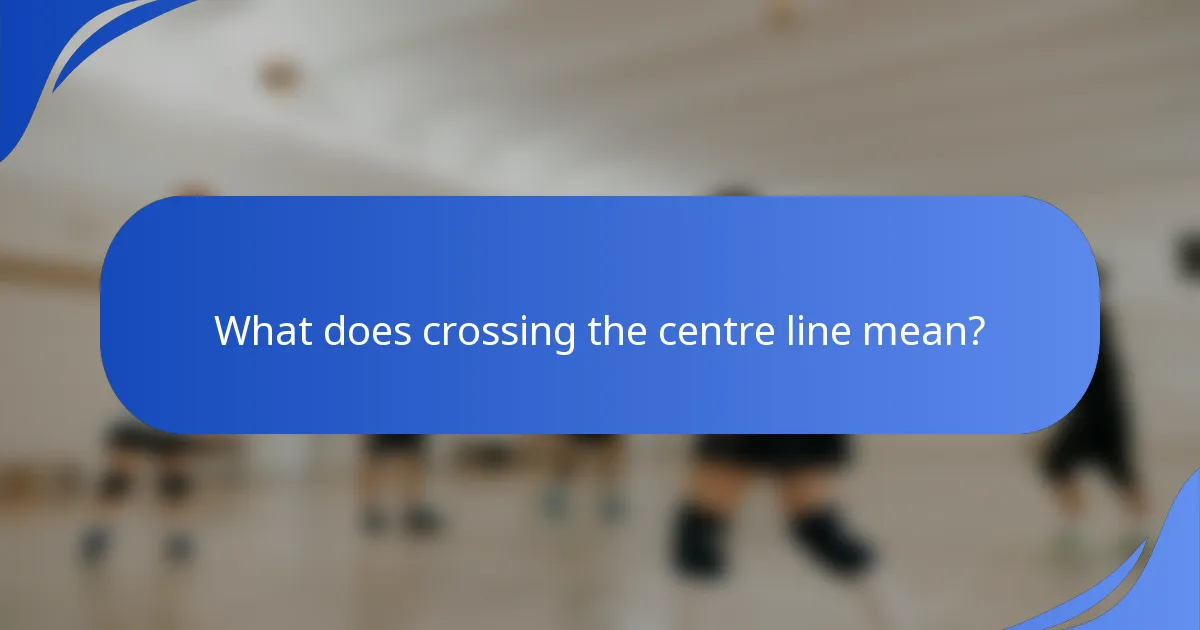 What does crossing the centre line mean?
