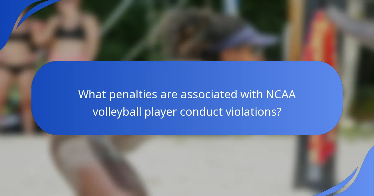 What penalties are associated with NCAA volleyball player conduct violations?