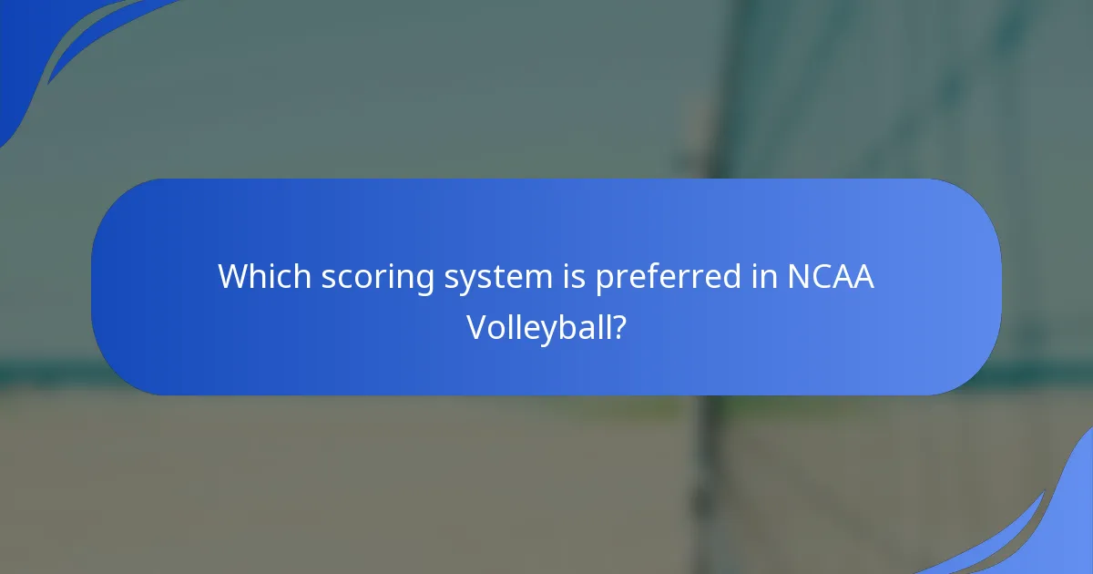Which scoring system is preferred in NCAA Volleyball?